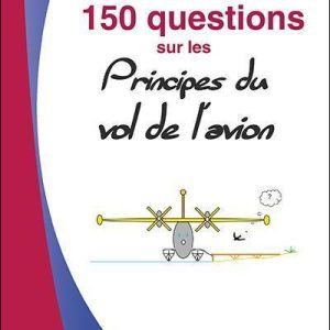 150 Questions sur les Principes du Vol de l'Avion